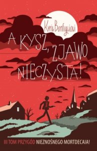 A kysz, zjawo nieczysta!