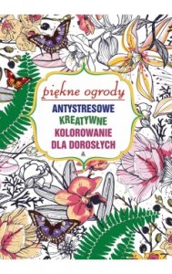 Antystresowe kreatywne kolorowanie dla dorosłych / Piękne ogrody pocket