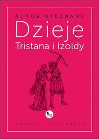 Dzieje Tristana i Izoldy (wydanie ilustrowane MG) Dzieje Tristana i Izoldy (wydanie ilustrowane MG)