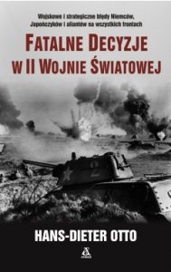 FATALNE DECYZJE W II WOJNIE ŚWIATOWEJ