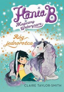 Hania B. Magiczny weterynarz. Róg Jednorożca