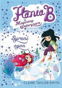Hania B. Magiczny weterynarz. Syreni ogon