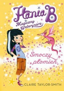 Hania B. Magiczny weterynarz. Smoczy płomień
