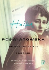 Haśka. Poświatowska we wspomnieniach i listach
