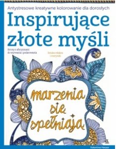 Inspirujące złote myśli. Antystresowe kreatywne kolorowanie dla dorosłych