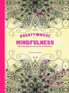 Kreatywność i Mindfulness. 100 inspirujących wzorów do kolorowania