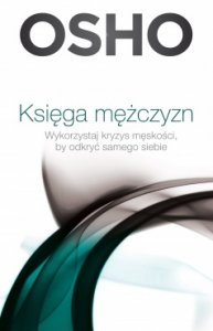 Księga mężczyzn. Wykorzystaj kryzys męskości by odkryć samego siebie