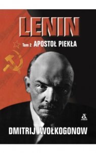 Lenin. Apostoł piekła Tom 2