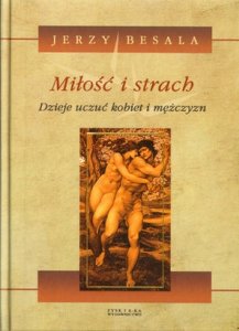 Miłość i strach. Dzieje uczuć kobiet i mężczyzn. Tom 1