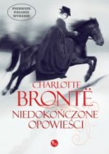 Niedokończone opowieści / Charlotte Bronte