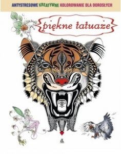 Piękne tatuaże: Antystresowe kreatywne kolorowanie dla dorosłych