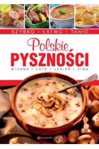 Polskie pyszności. Szybko, łatwo, tanio