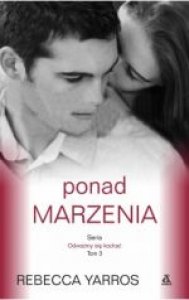 Ponad marzenia - tom 3 / Odważmy się kochać