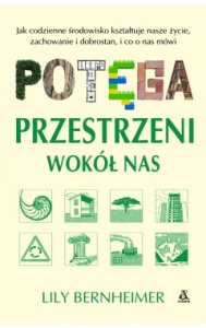 Potęga przestrzeni wokół nas. Jak codzienne środowisko kształtuje nasze życie