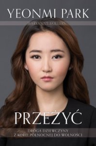 Przeżyć. Droga dziewczyny z Korei Północnej do wolności (DEFEKT - NIEZNACZNY)