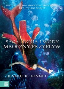 Saga Ognia i Wody. Tom 3. Mroczny przypływ