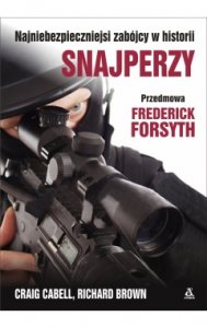 Snajperzy. Najniebezpieczniejsi zabójcy w historii