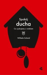 Spokój ducha. Co zyskujemy z wiekiem
