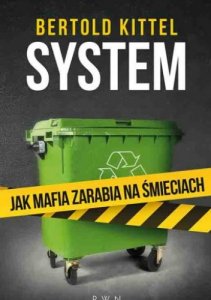 System. Jak mafia zarabia na śmieciach