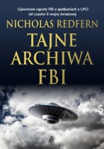 Tajne archiwa FBI. Ujawnione raporty FBI
