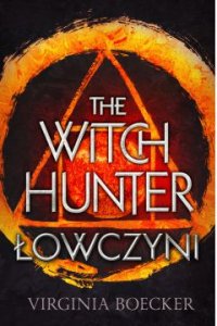 The Witch Hunter. Tom 1. Łowczyni