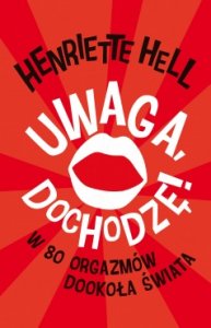 Uwaga, dochodzę! W 80 orgazmów dookoła świata (DEFEKT - NIEZNACZNY)