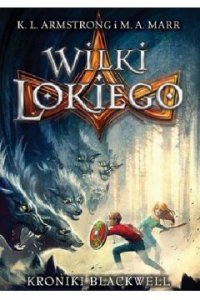 Wilki Lokiego / Tom 1. Kroniki Blackwell