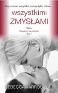 Wszystkimi zmysłami - tom 1 / Odważmy się kochać