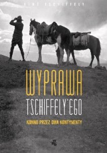 Wyprawa Tschiffely\'ego. Konno przez dwa kontynenty