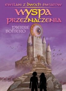 Wyspa przeznaczenia - Tom 3 / Ewilan z dwóch światów