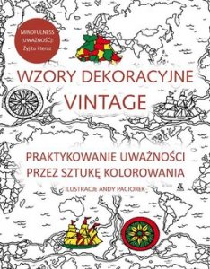 Wzory dekoracyjne vintage. Praktykowanie uważności przez sztukę kolorowania