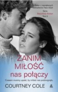 Zanim miłość nas połączy - tom 3 / Beautifully Broken