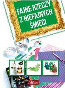 Fajne rzeczy z niefajnych śmieci