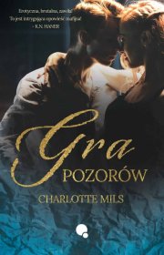 Gra pozorów - Charlotte Mils 