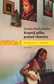 Kopnij piłkę ponad chmury. Reportaże z Nepalu