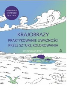 Krajobrazy. Praktykowanie uważności przez sztukę kolorowania