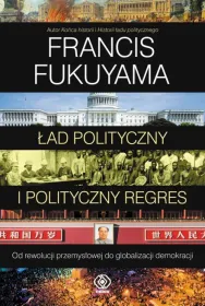 Ład polityczny i polityczny regres. Od rewolucji przemysłowej do globalizacji demokracji