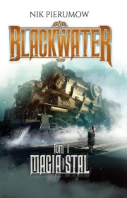 Magia i stal. Tom 1. Blackwater