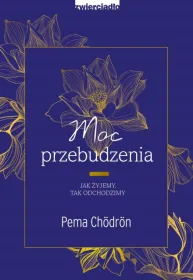 Moc przebudzenia. Jak żyjemy. Tak odchodzimy