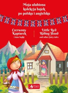 Moja ulubiona kolekcja bajek po polsku i angielsku. Czerwony kapturek