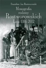 Monografia Rodziny Rostworowskich Lata 1386-2012 (TOM 1-2)