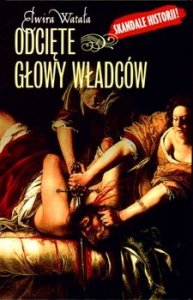 Odcięte głowy władców