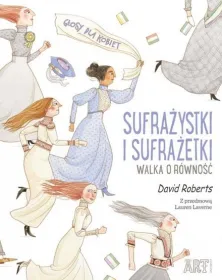 Sufrażystki i Sufrażetki. Walka o równość