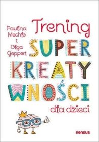 Trening superkreatywności dla dzieci